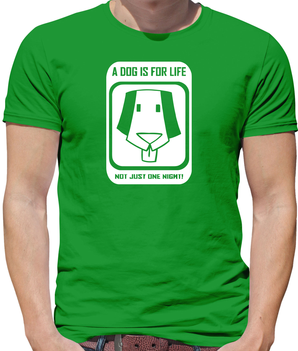 A dog is for life, not just one night Mens T-Shirt