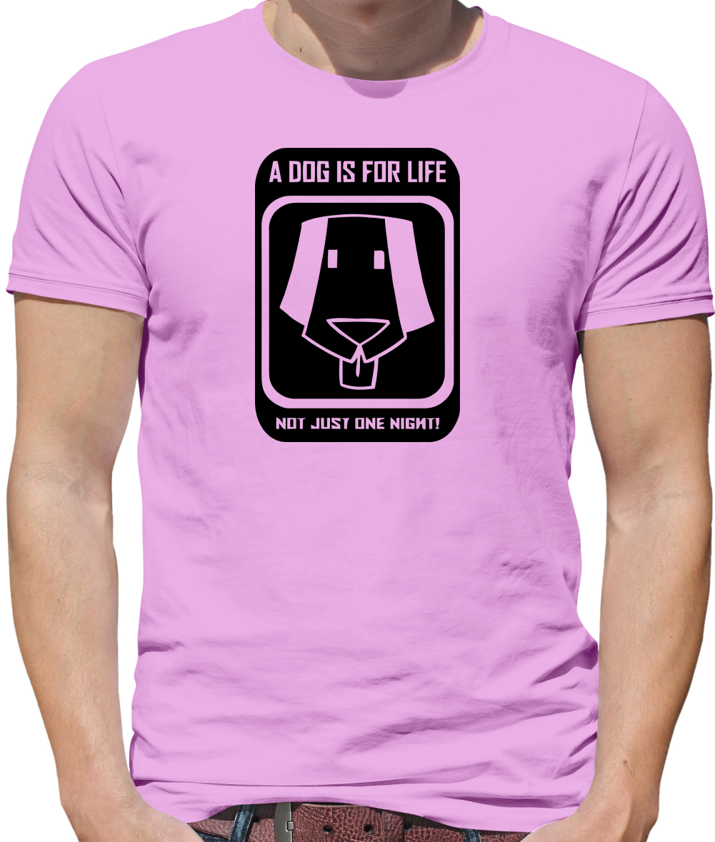 A dog is for life, not just one night Mens T-Shirt