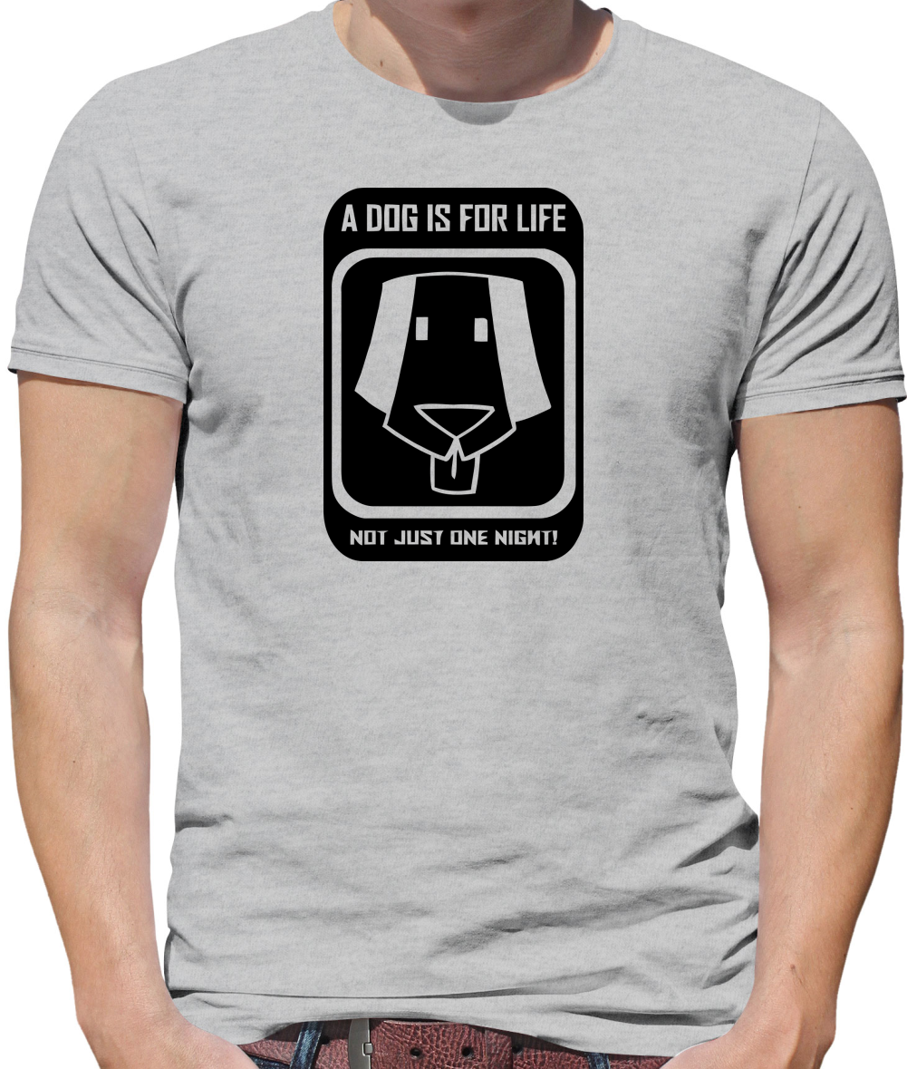 A dog is for life, not just one night Mens T-Shirt