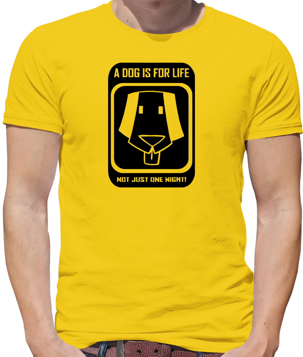 A dog is for life, not just one night Mens T-Shirt