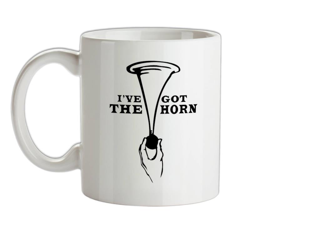 I have the horn and im not afraid to use it Ceramic Mug