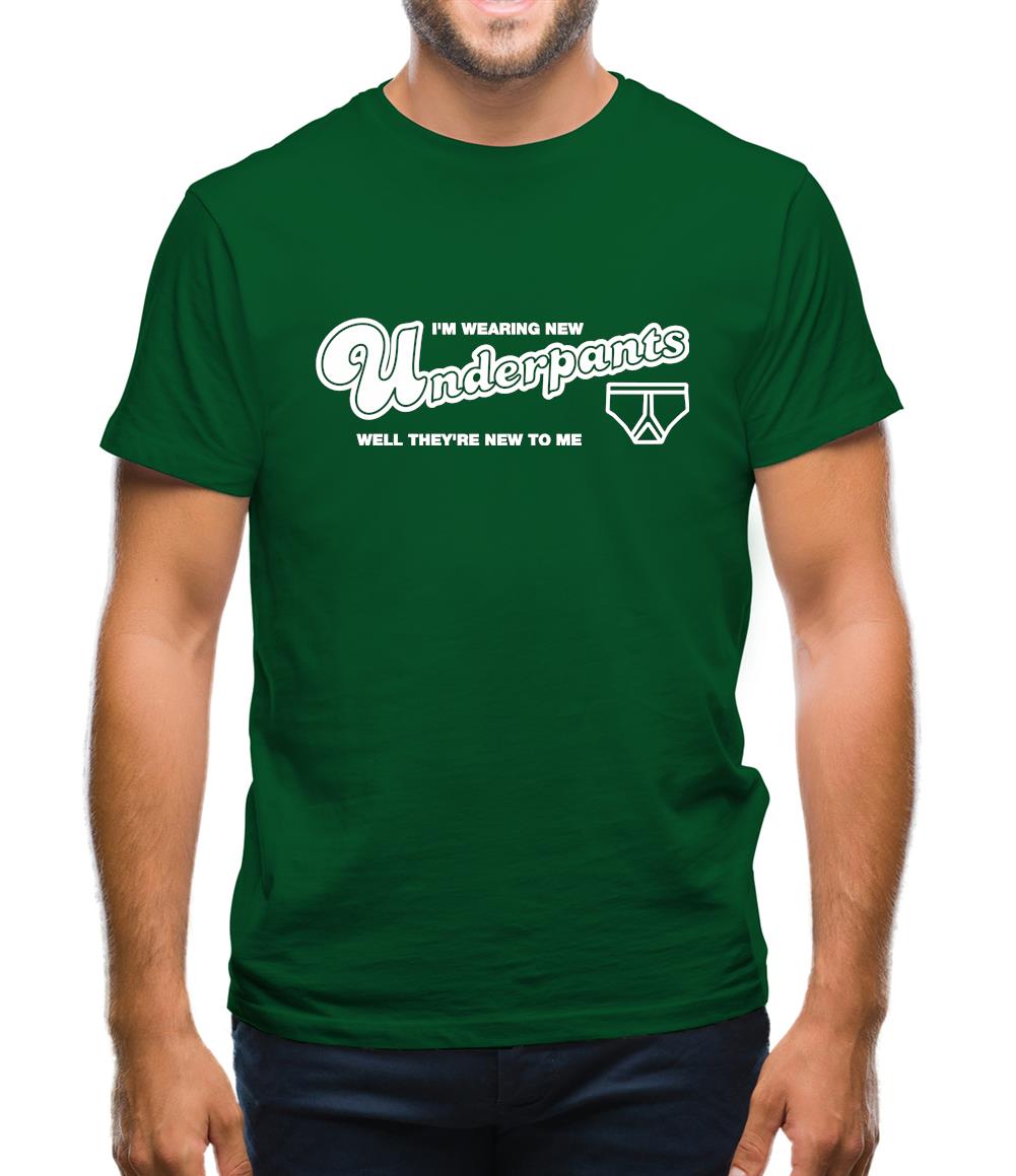 I'm Wearing New Underpants Well They're New To Me Mens T-Shirt