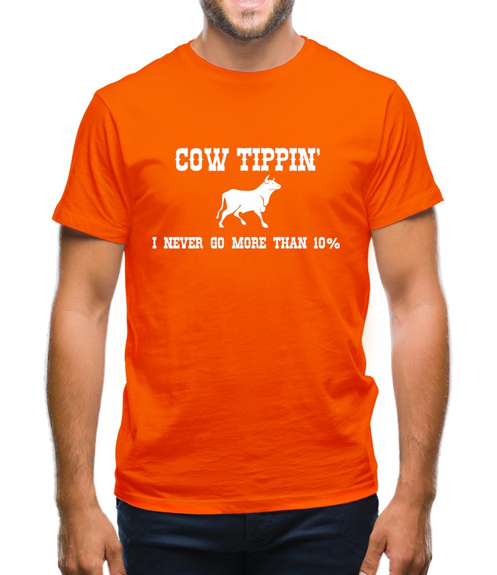 Cow Tippin' I Never Go More Than Ten Percent Mens T-Shirt