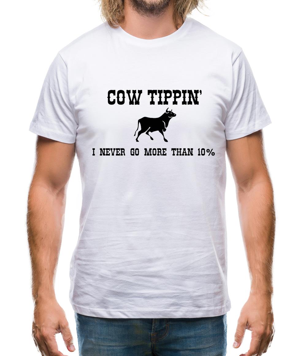 Cow Tippin' I Never Go More Than Ten Percent Mens T-Shirt