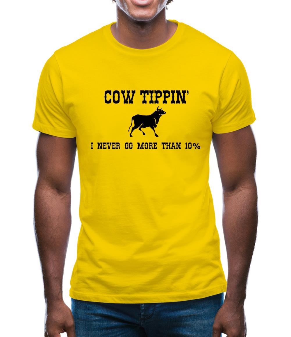 Cow Tippin' I Never Go More Than Ten Percent Mens T-Shirt