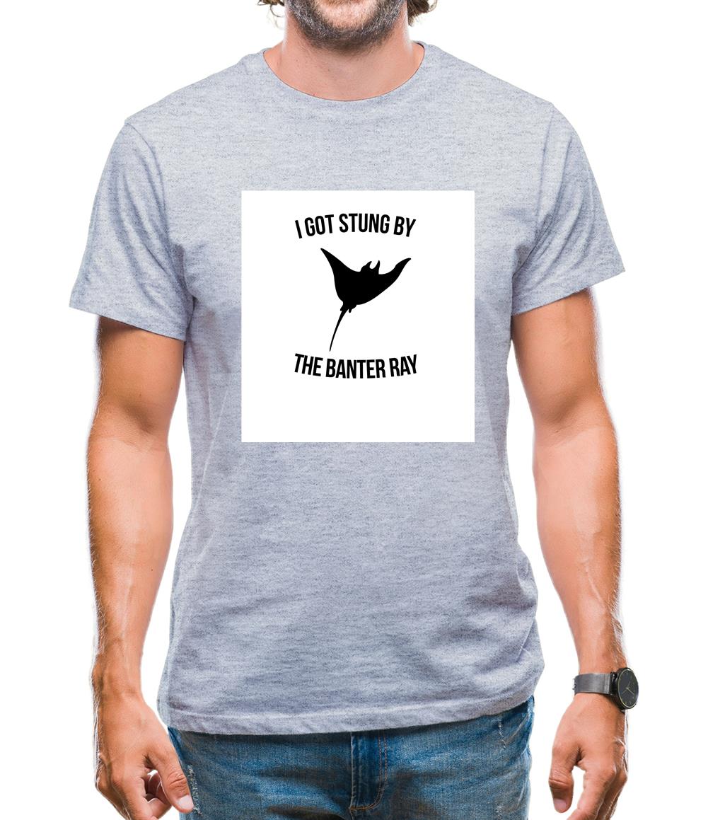 I Got Stung By The Banter Ray Mens T-Shirt