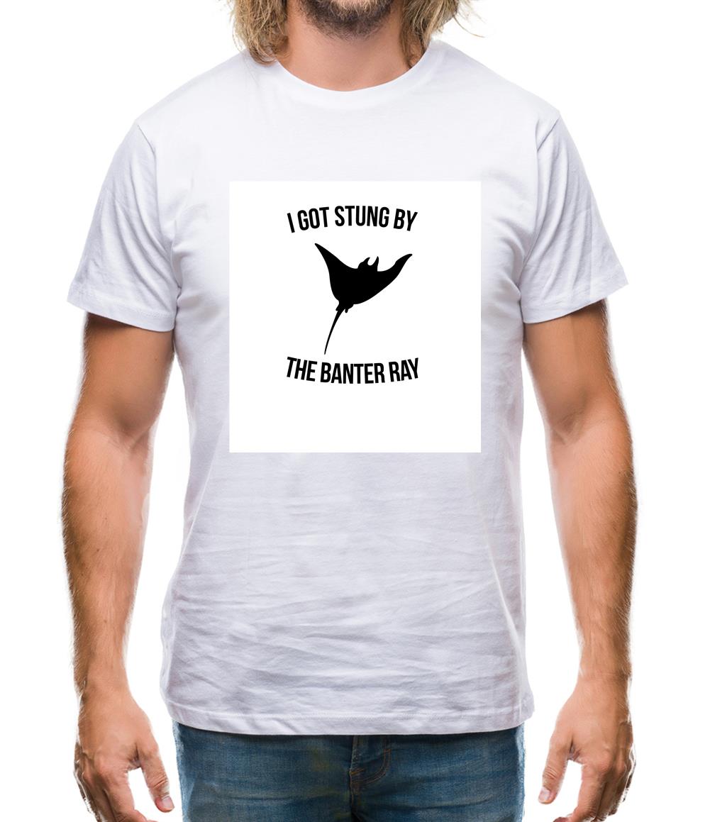 I Got Stung By The Banter Ray Mens T-Shirt