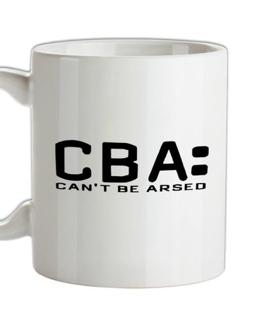 CBA Can't Be Arsed Ceramic Mug