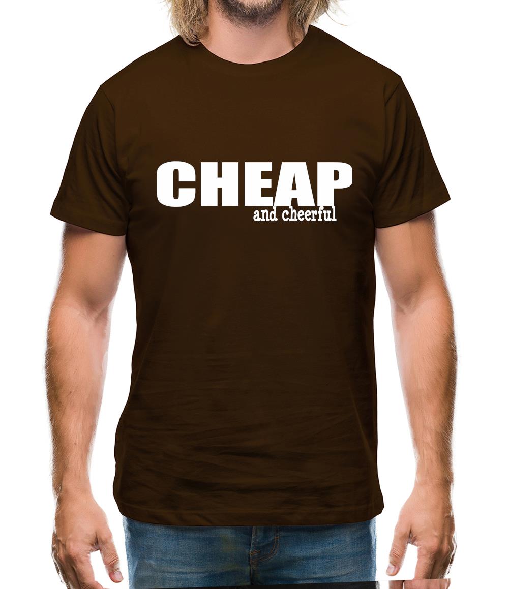 Cheap And Cheerful Mens T-Shirt