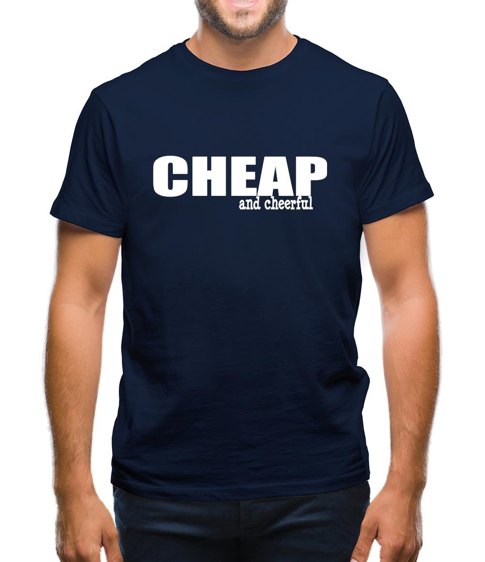 Cheap And Cheerful Mens T-Shirt
