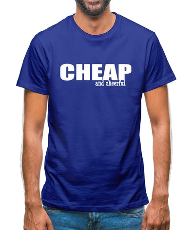 Cheap And Cheerful Mens T-Shirt