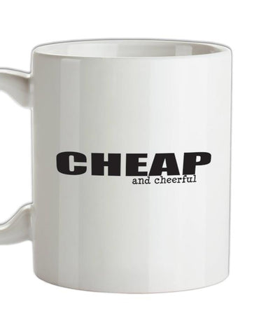 Cheap And Cheerful Ceramic Mug