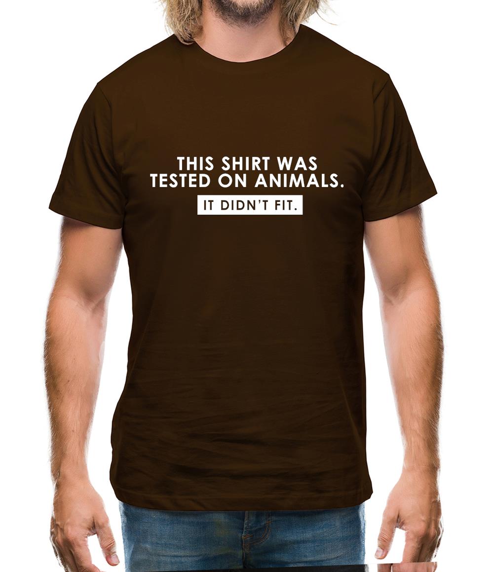 This Shirt Was Tested On Animals. It Didn't Fit. Mens T-Shirt