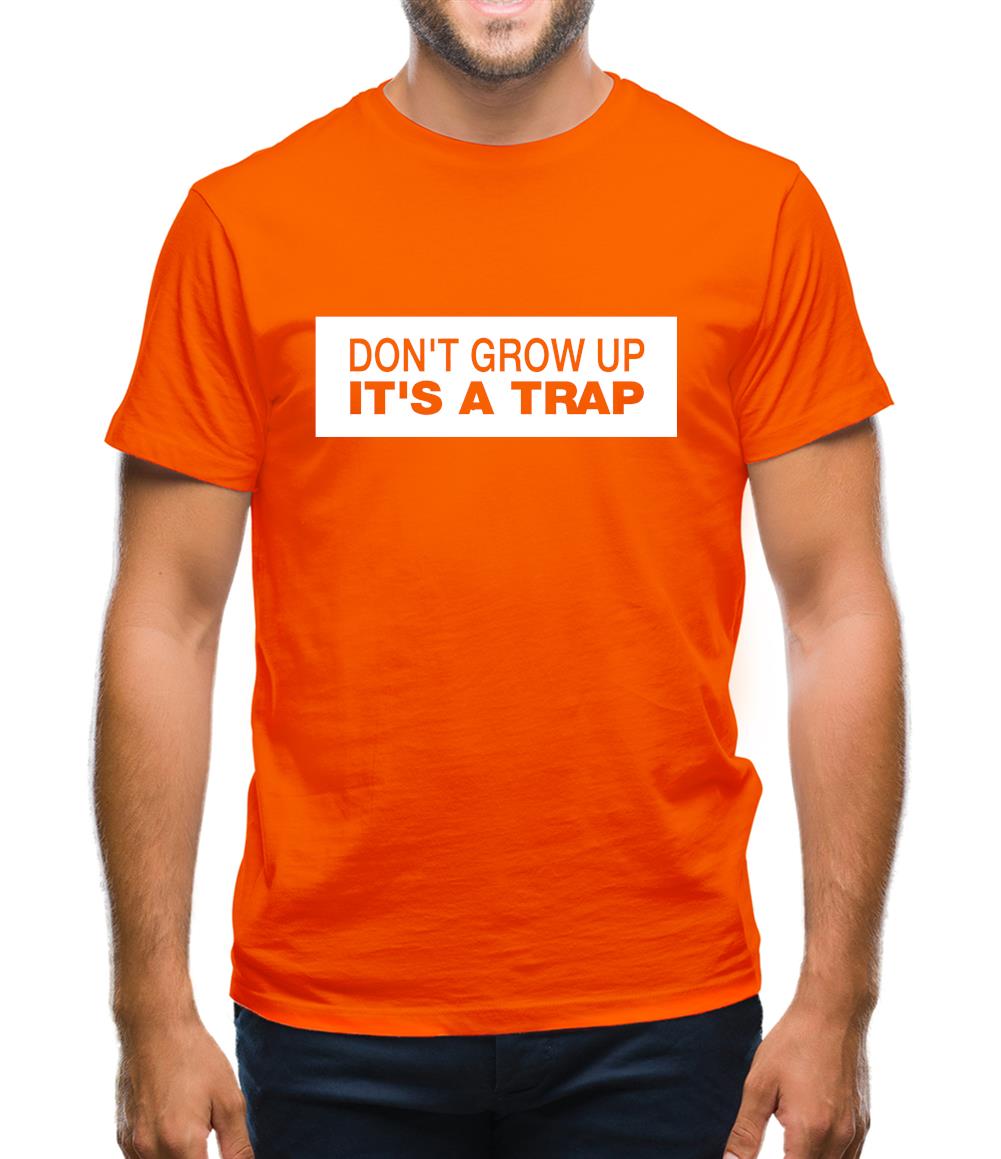 Don't Grow Up It's A Trap Mens T-Shirt