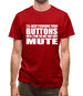 I'll Keep Pushing Your Buttons Until I Find The One That Says Mute Mens T-Shirt