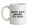 Grow Your Beard It's Nice! Ceramic Mug