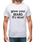 Grow Your Beard It's Nice! Mens T-Shirt