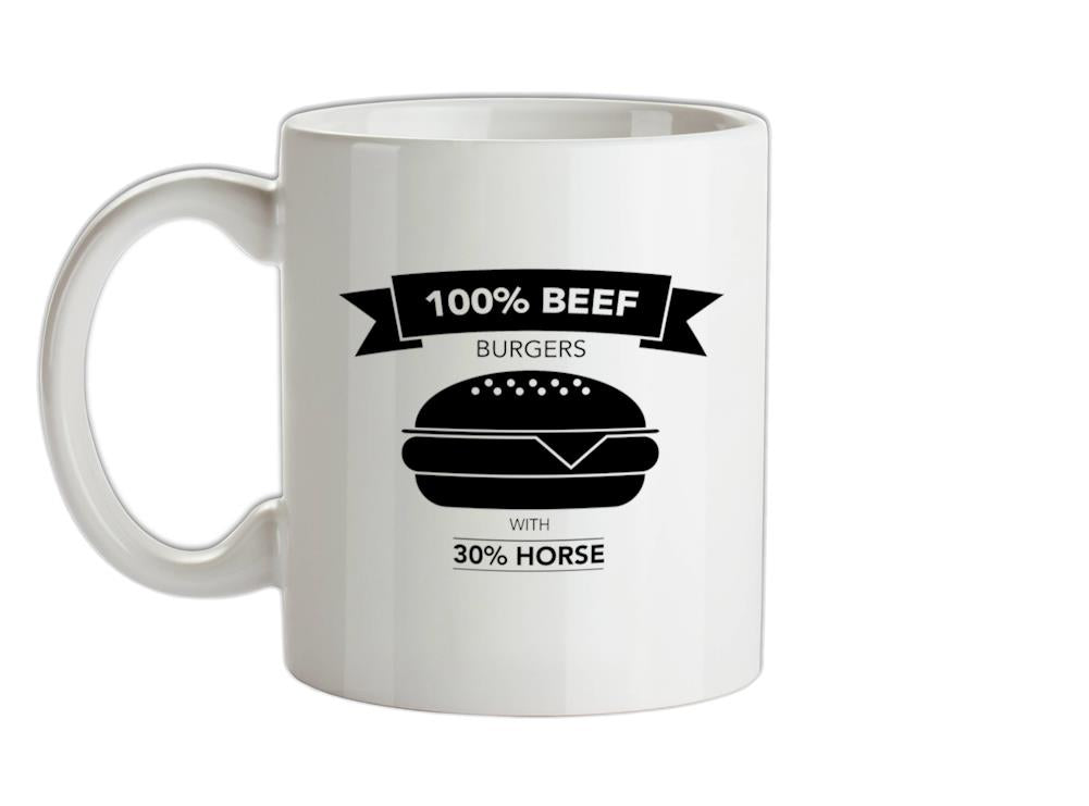 100% Beef Burgers With 30% Horse Ceramic Mug