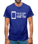 Even My Phone Is Smarter Than You Mens T-Shirt