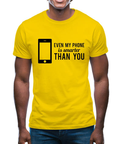 Even My Phone Is Smarter Than You Mens T-Shirt