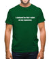 I Claimed For This T-Shirt On My Expenses Mens T-Shirt