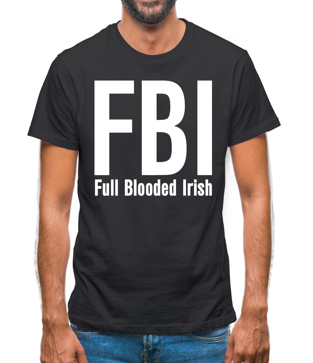 FBI Full Blooded Irish Mens T-Shirt
