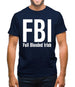 FBI Full Blooded Irish Mens T-Shirt