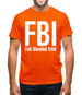 FBI Full Blooded Irish Mens T-Shirt