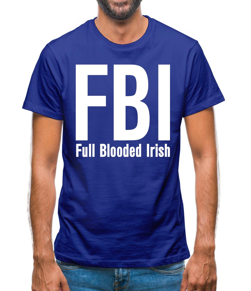 FBI Full Blooded Irish Mens T-Shirt
