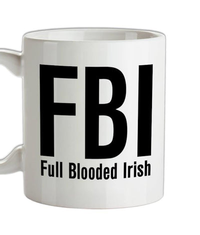 FBI Full Blooded Irish Ceramic Mug