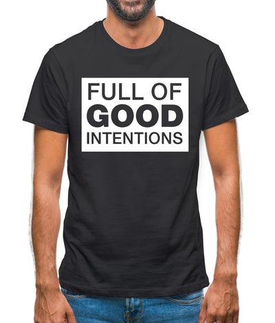 Full of Good Intentions Mens T-Shirt