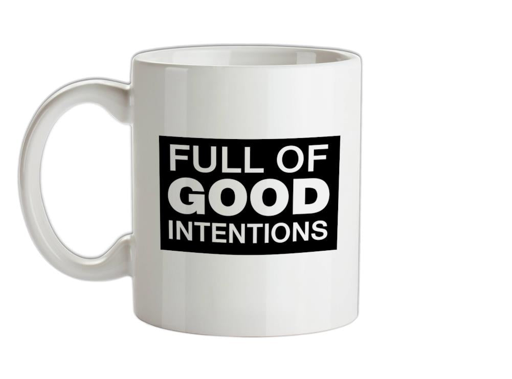 Full of Good Intentions Ceramic Mug