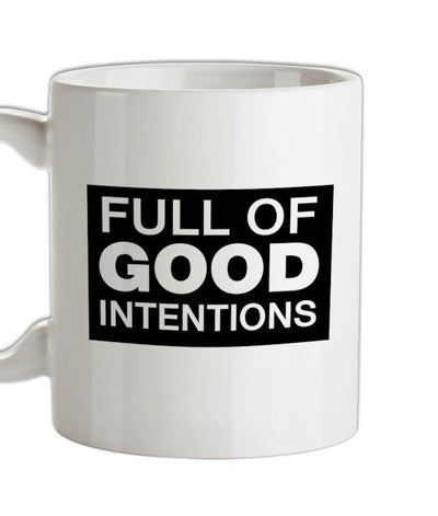 Full of Good Intentions Ceramic Mug