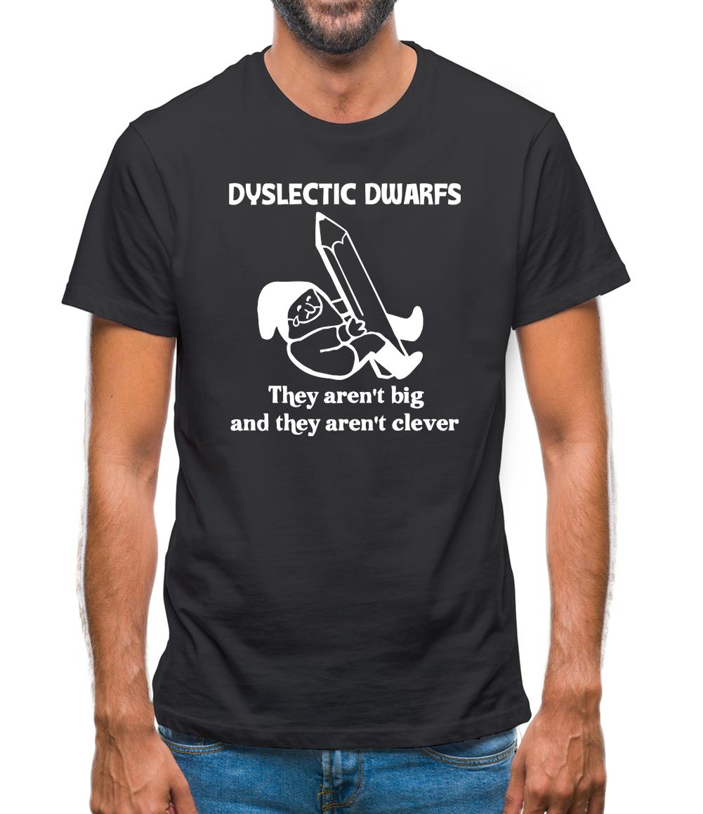 Dyslectic dwarfs. They aren't big and they aren't clever Mens T-Shirt