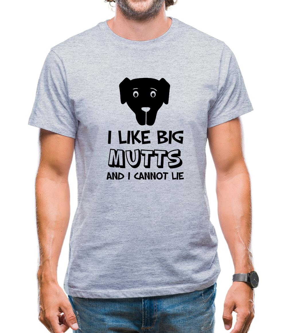 I Like Big Mutts and I cannot Lie Mens T-Shirt