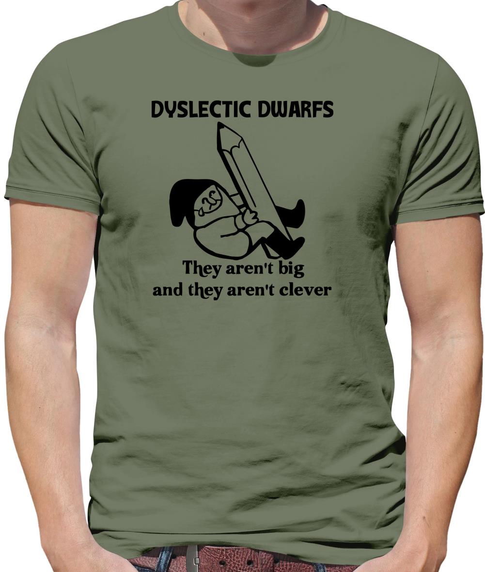 Dyslectic dwarfs. They aren't big and they aren't clever Mens T-Shirt