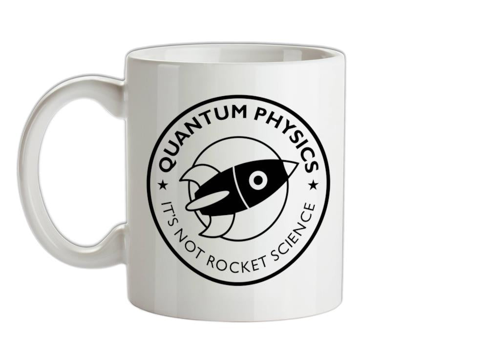 Quantum Physics It's Not Rocket Science Ceramic Mug