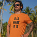 It Is What It Is Mens T-Shirt