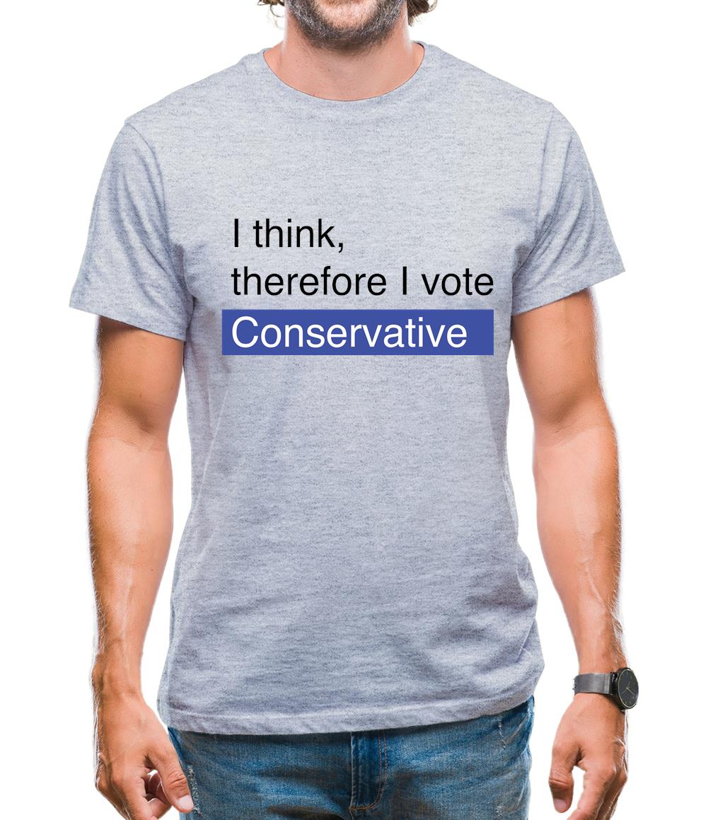 I Think, Therefore I Vote Conservative Mens T-Shirt