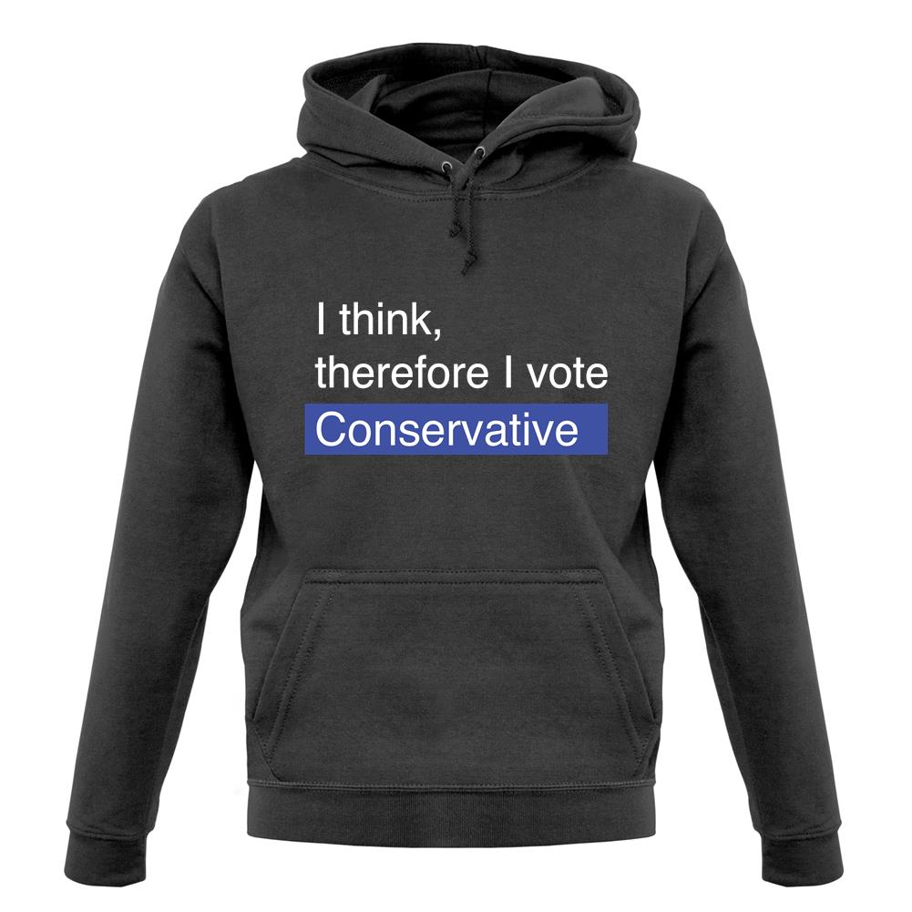 I Think, Therefore I Vote Conservative unisex hoodie
