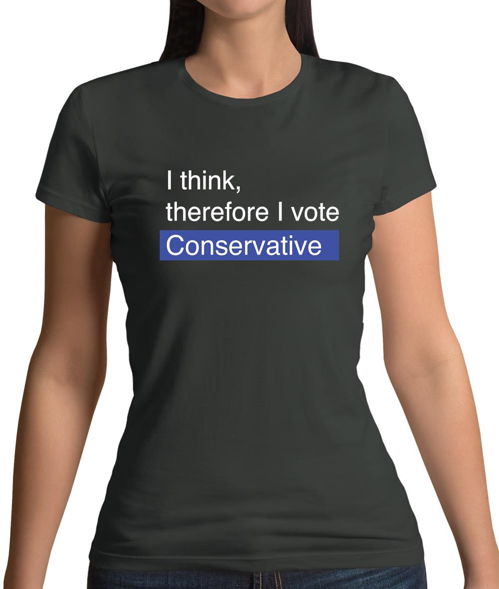 I Think, Therefore I Vote Conservative Womens T-Shirt