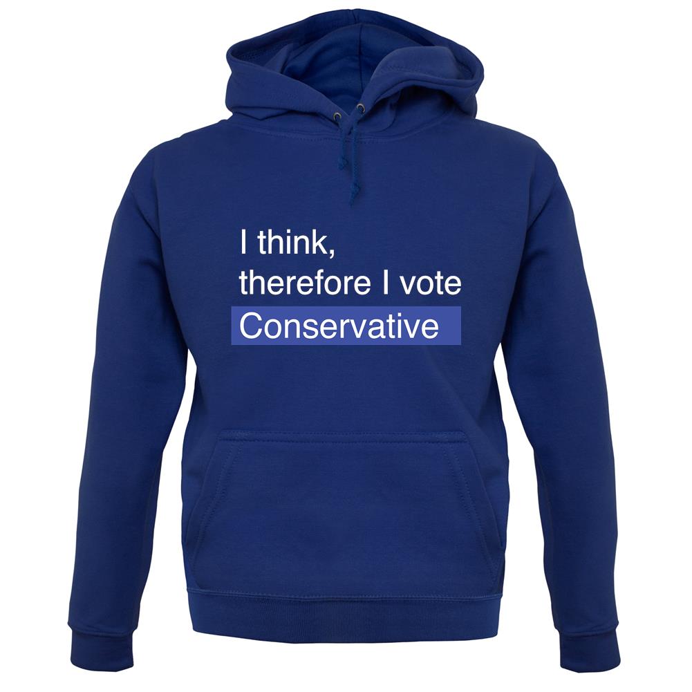 I Think, Therefore I Vote Conservative unisex hoodie