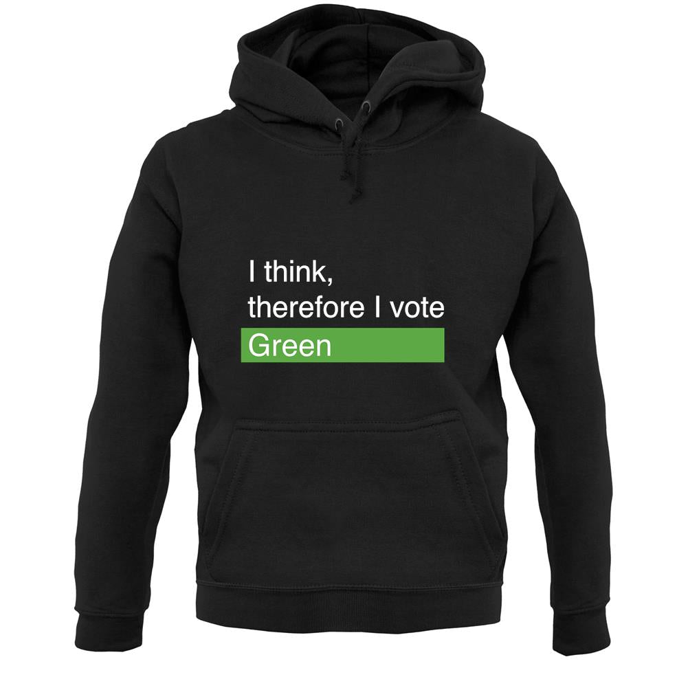 I Think, Therefore I Vote Green Unisex Hoodie