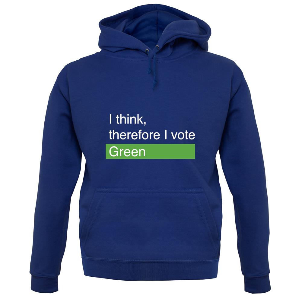 I Think, Therefore I Vote Green unisex hoodie