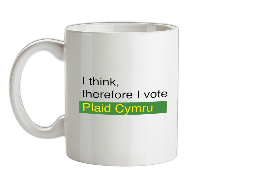 I think, therefore I vote Plaid Cymru Ceramic Mug
