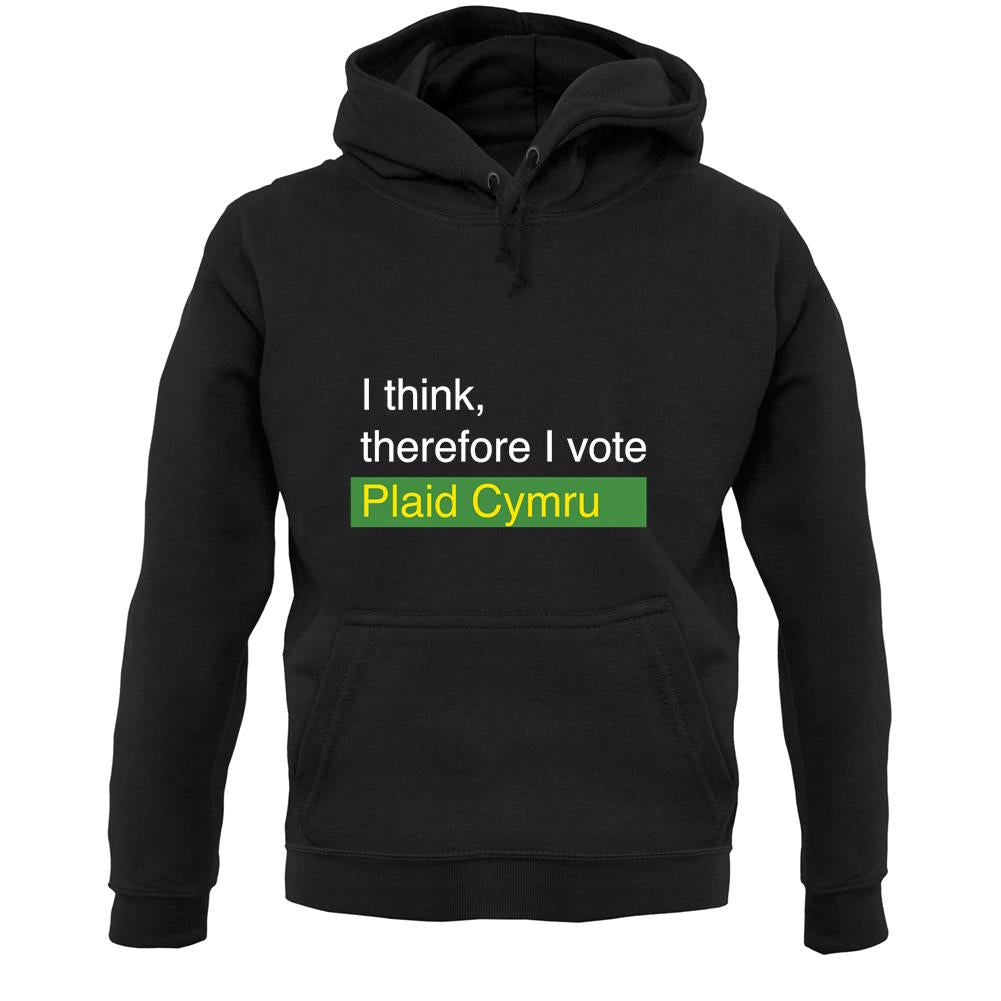 I Think, Therefore I Vote Plaid Cymru Unisex Hoodie