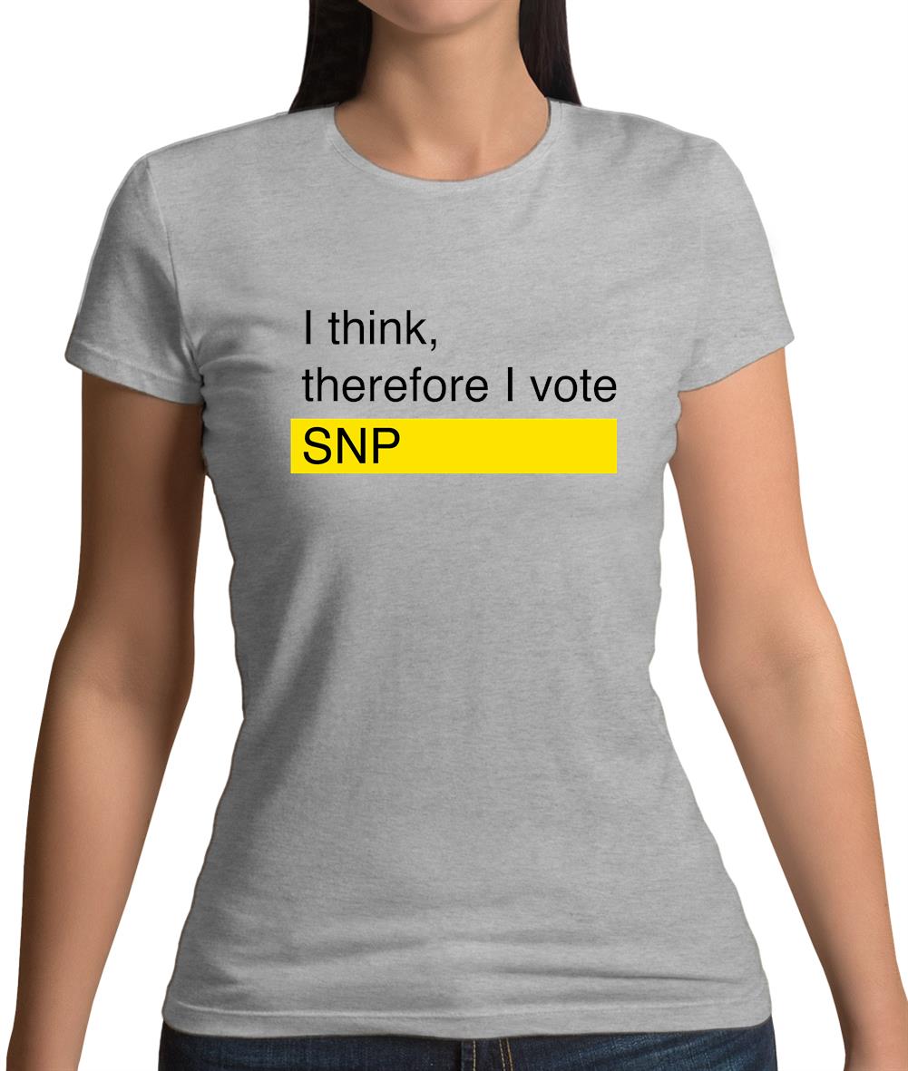 I Think, Therefore I Vote Snp Womens T-Shirt