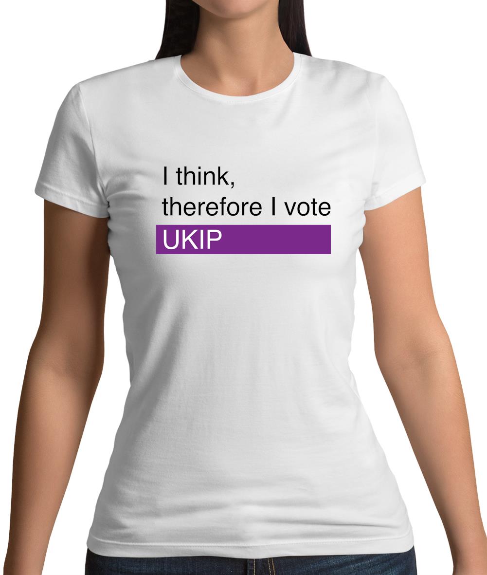 I Think, Therefore I Vote Ukip Womens T-Shirt
