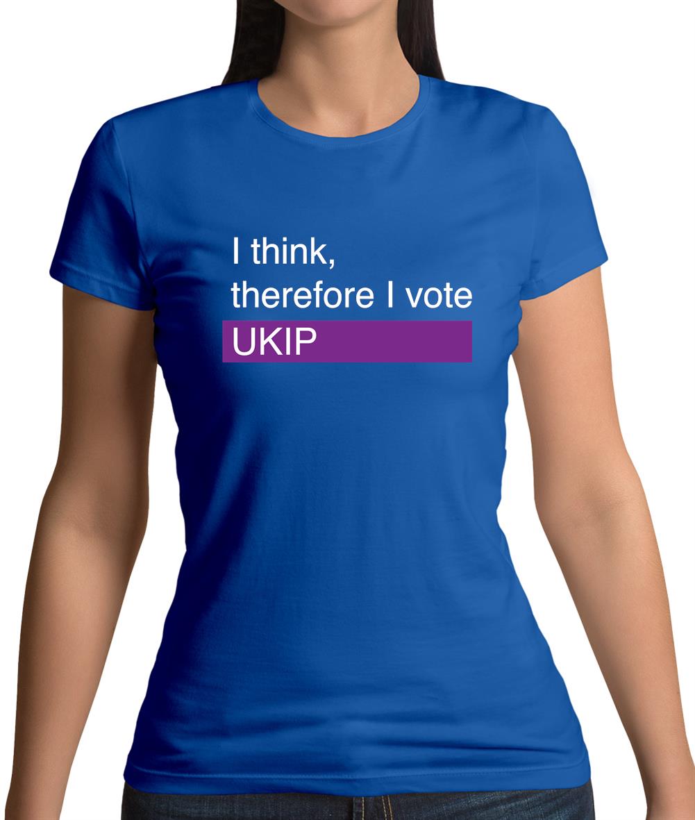 I Think, Therefore I Vote Ukip Womens T-Shirt