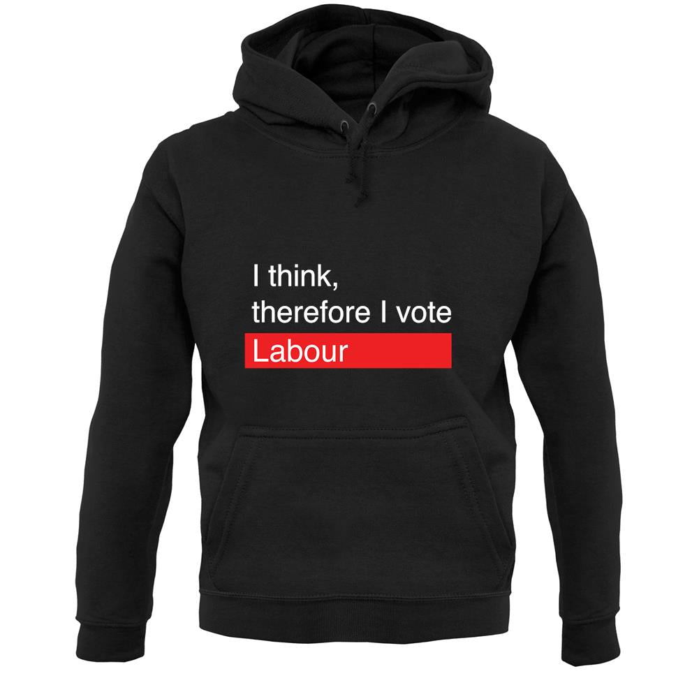 I Think, Therefore I Vote Labour Unisex Hoodie